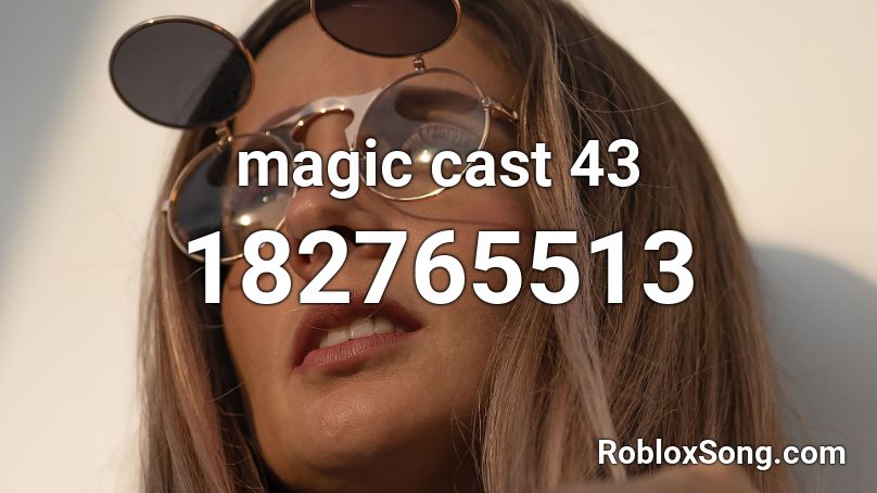 magic cast 43 Roblox ID