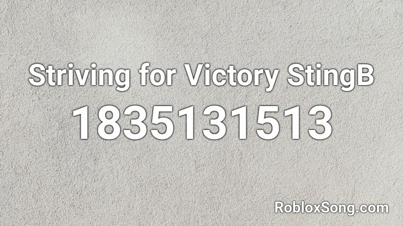 Striving for Victory StingB Roblox ID
