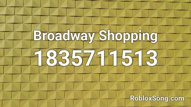 Broadway Shopping Roblox ID