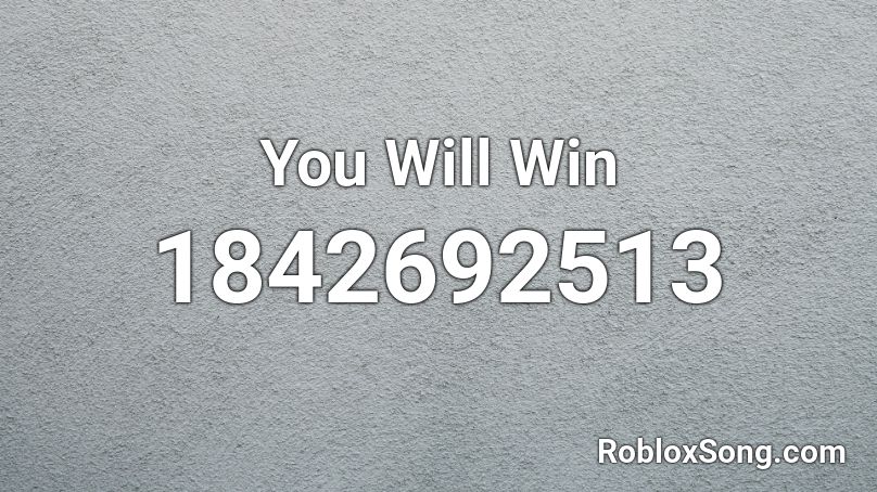 You Will Win Roblox ID