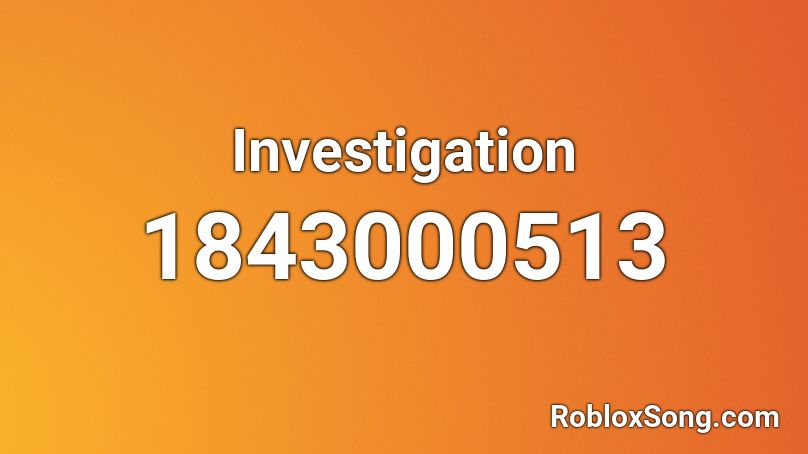 Investigation Roblox ID