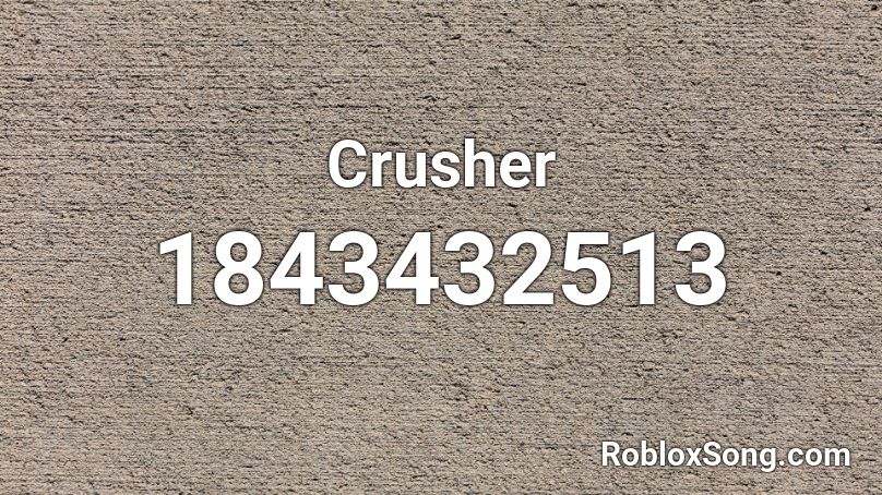 Crusher Roblox ID