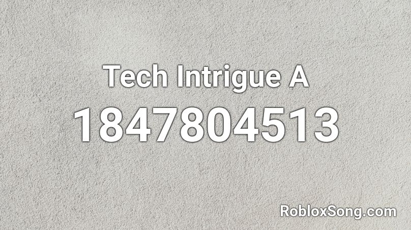 Tech Intrigue A Roblox ID