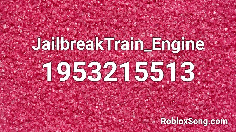 JailbreakTrain_Engine Roblox ID