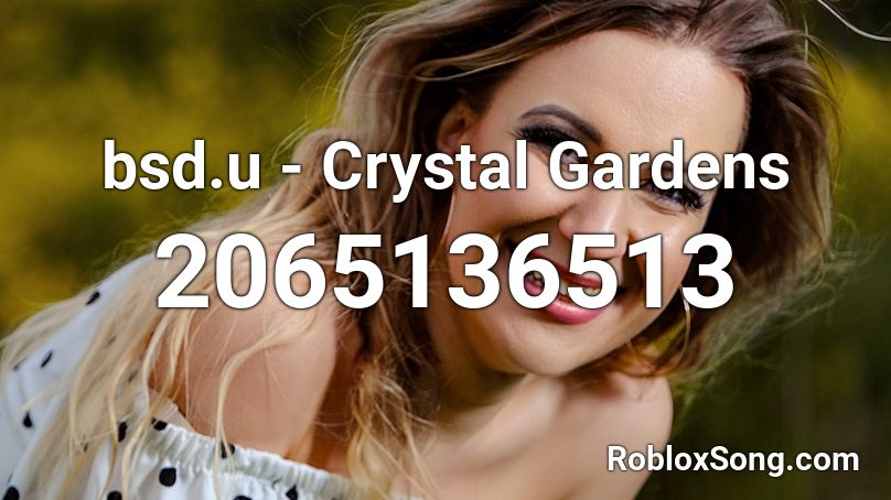 bsd.u - Crystal Gardens Roblox ID