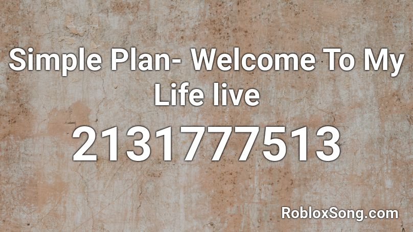 Simple Plan-  Welcome To My Life live Roblox ID