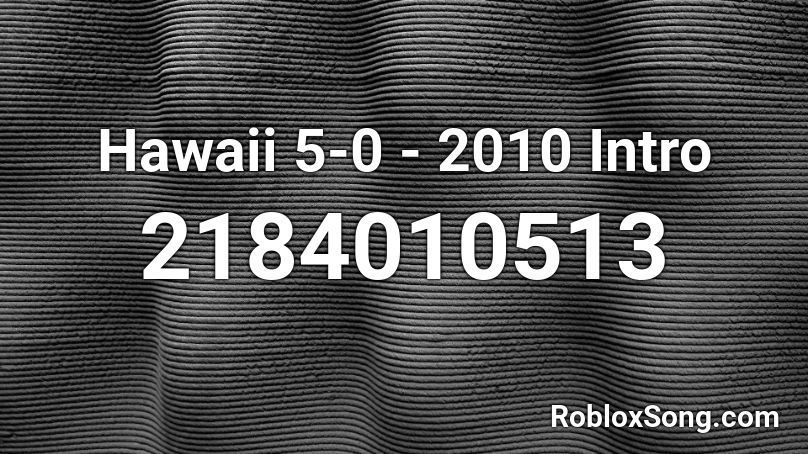 Hawaii 5-0 - 2010 Intro Roblox ID