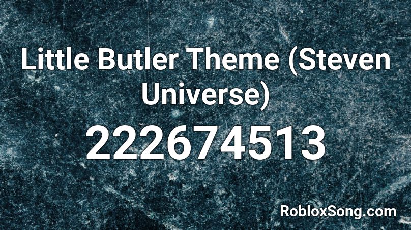 Little Butler Theme (Steven Universe) Roblox ID