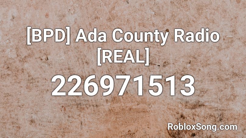 [BPD] Ada County Radio [REAL] Roblox ID