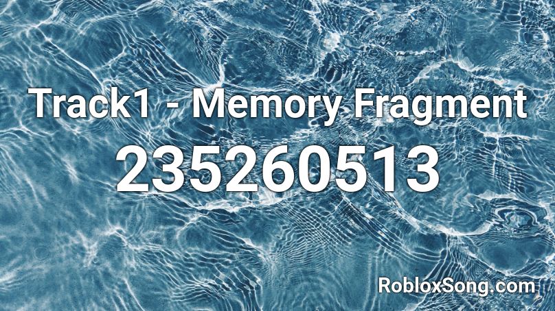 Track1 - Memory Fragment Roblox ID