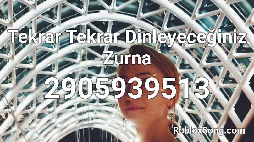 Tekrar Tekrar Dinleyeceğiniz Zurna Roblox ID