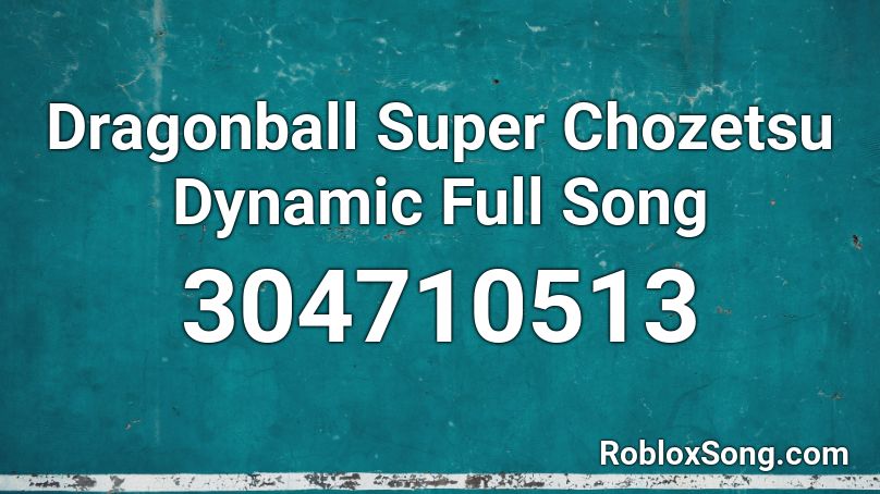 Dragonball Super Chozetsu Dynamic Full Song Roblox Id Roblox Music Codes - roblox music id noragmi