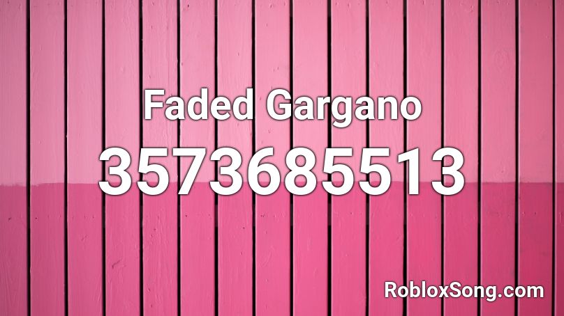Faded Gargano Roblox ID