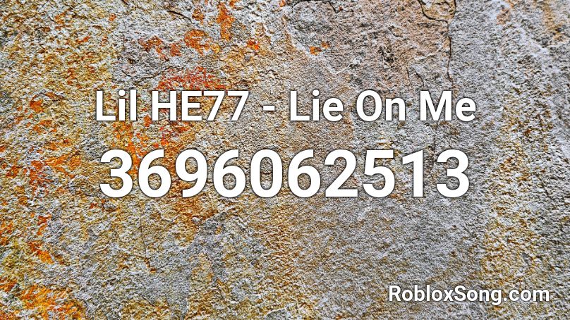 Lil HE77 - Lie On Me Roblox ID