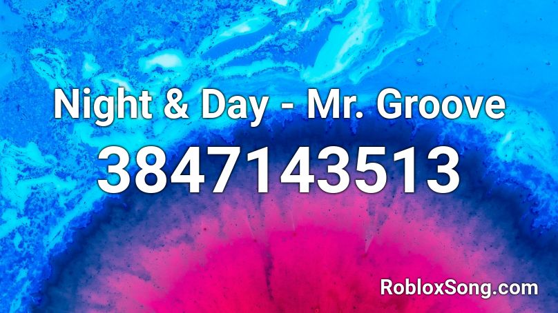 Night & Day - Mr. Groove Roblox ID