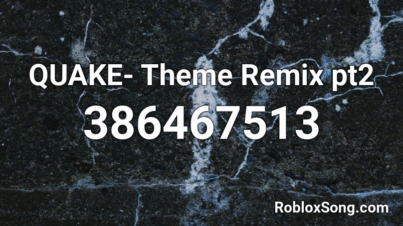 QUAKE- Theme Remix pt2 Roblox ID
