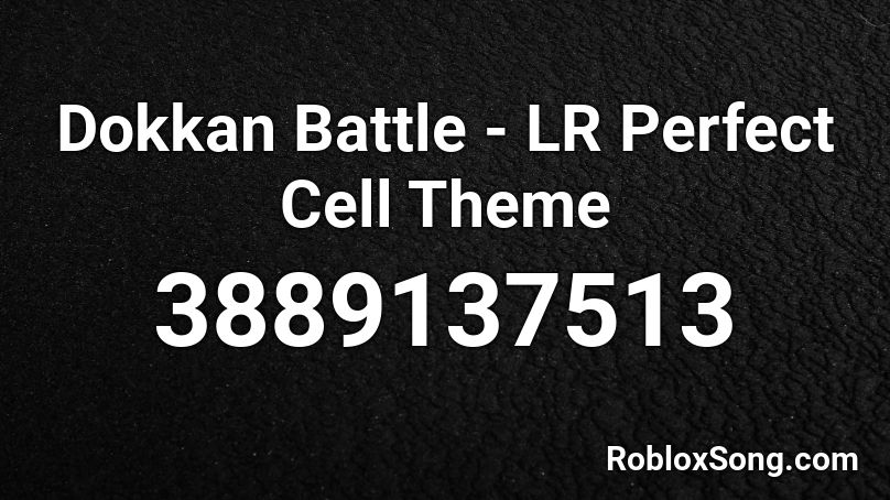 Dokkan Battle - LR Perfect Cell Theme Roblox ID