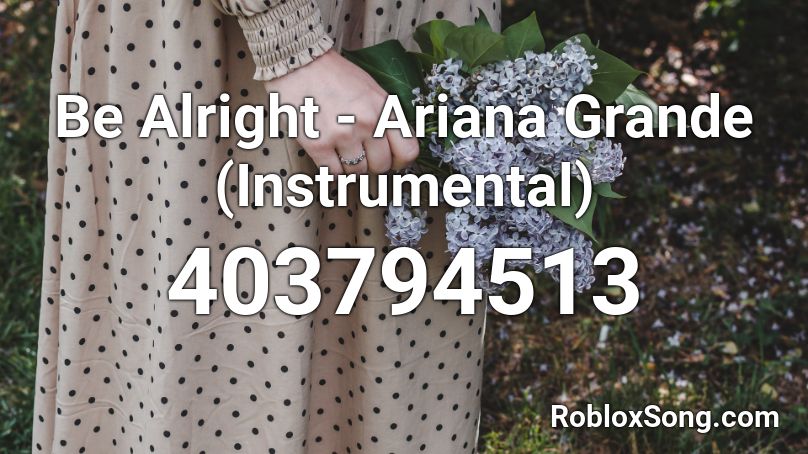 Be Alright - Ariana Grande (Instrumental) Roblox ID