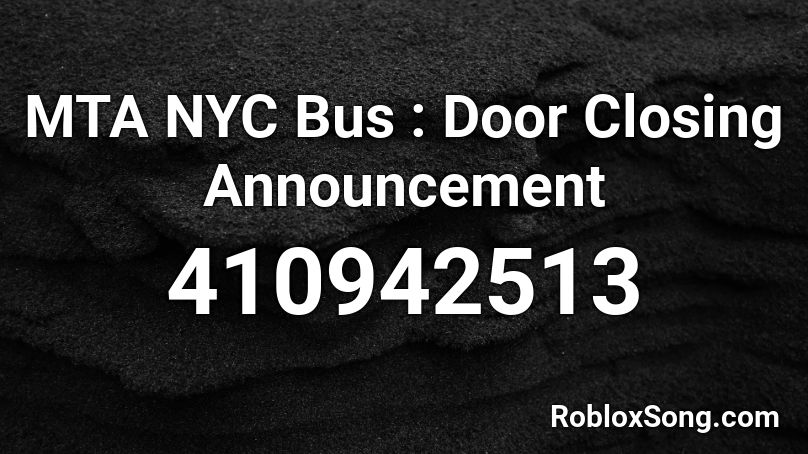 MTA NYC Bus : Door Closing Announcement Roblox ID