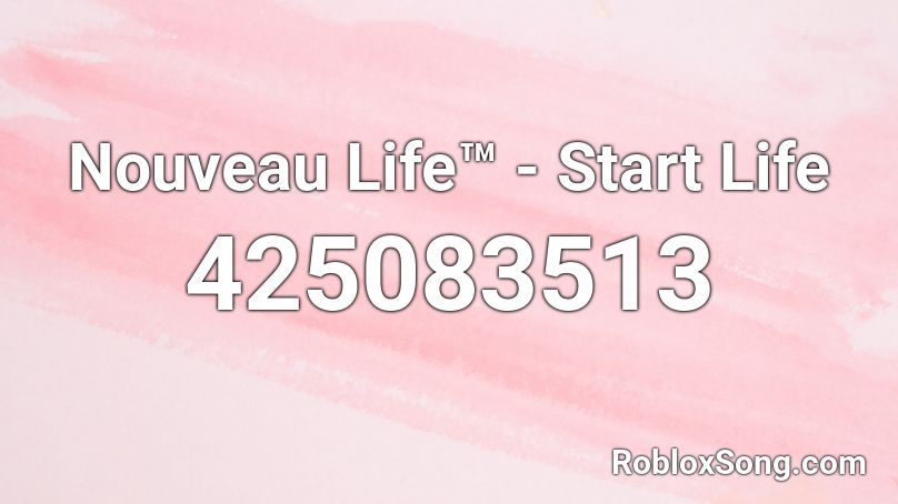 Nouveau Life™ - Start Life Roblox ID