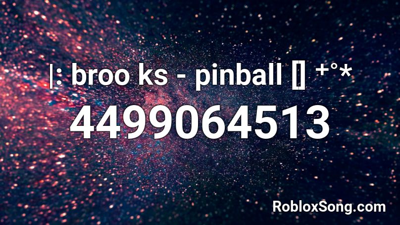 |: broo ks - pinball [] ⁺˚* Roblox ID