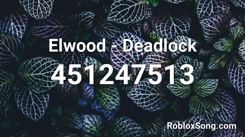 Elwood Deadlock Roblox Id Roblox Music Codes - deadlocked roblox codes