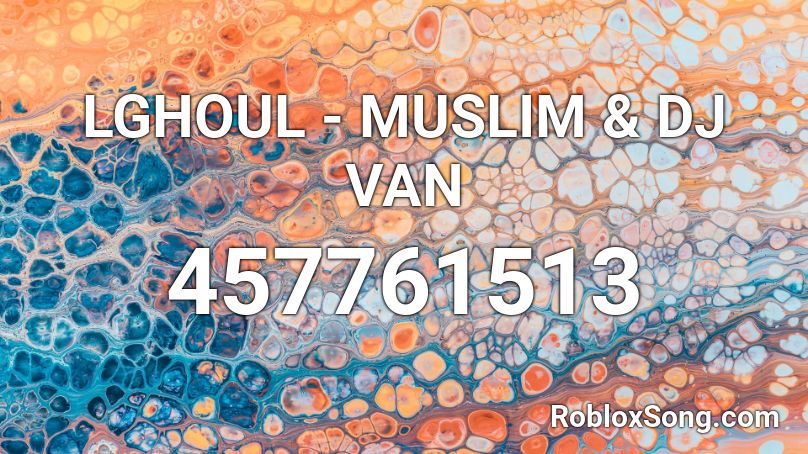 LGHOUL - MUSLIM & DJ VAN Roblox ID