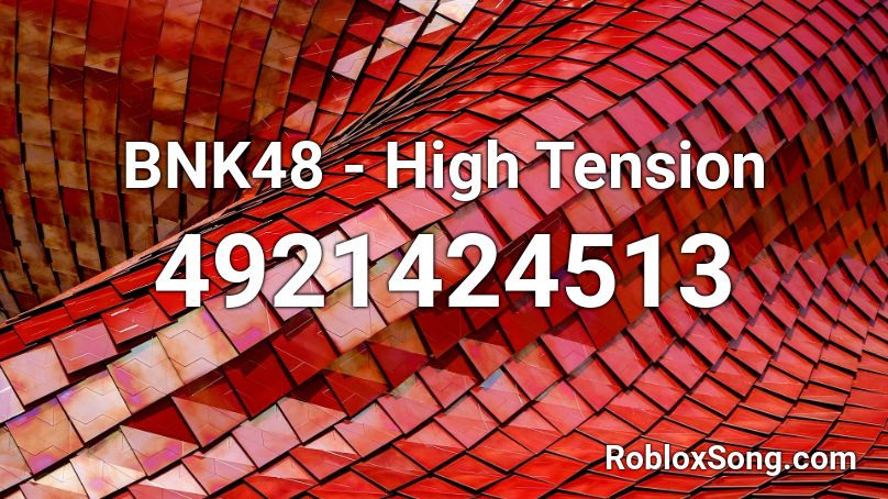 BNK48 - High Tension Roblox ID