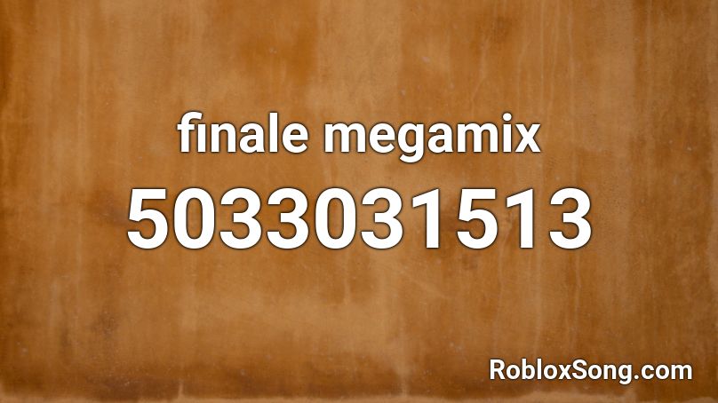 finale megamix Roblox ID