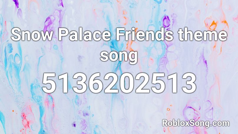 Snow Palace Friends Theme Song Roblox Id Roblox Music Codes - friends theme roblox id