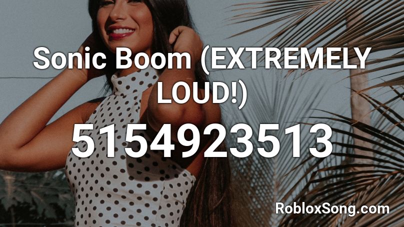 Sonic Boom (EXTREMELY LOUD!) Roblox ID
