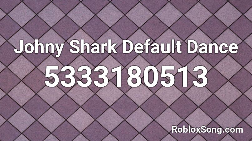 Johny Shark Default Dance Roblox ID
