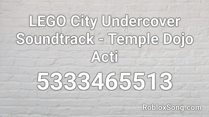 LEGO City Undercover Soundtrack - Temple Dojo Acti Roblox ID