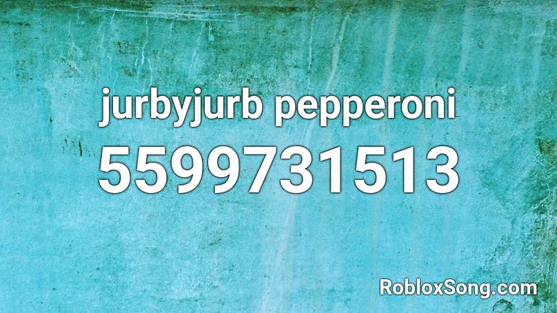 jurbyjurb pepperoni Roblox ID