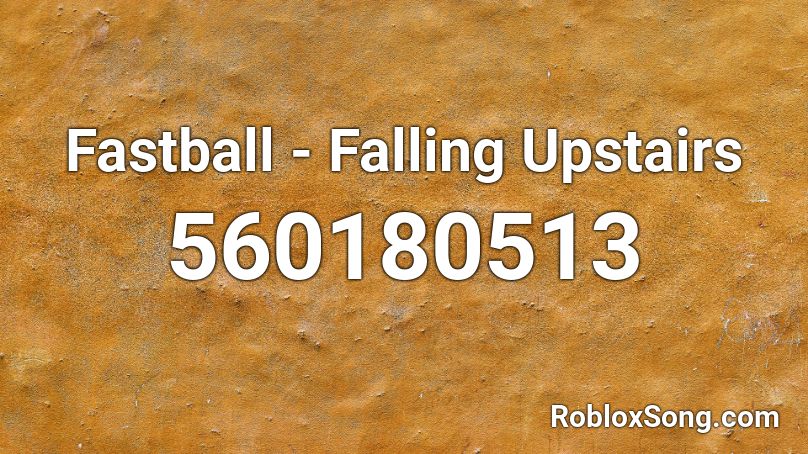 Fastball - Falling Upstairs Roblox ID