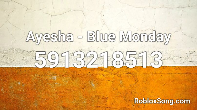 Ayesha - Blue Monday Roblox ID