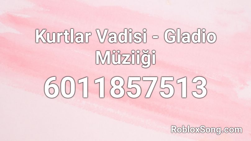 Kurtlar Vadisi - Gladio Müziiği Roblox ID