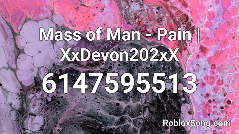 Mass of Man - Pain | XxDevon202xX Roblox ID