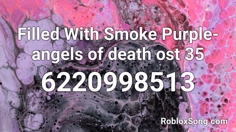 Filled With Smoke Purple-angels of death ost 35 Roblox ID