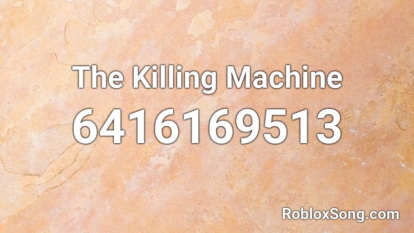 The Killing Machine Roblox ID