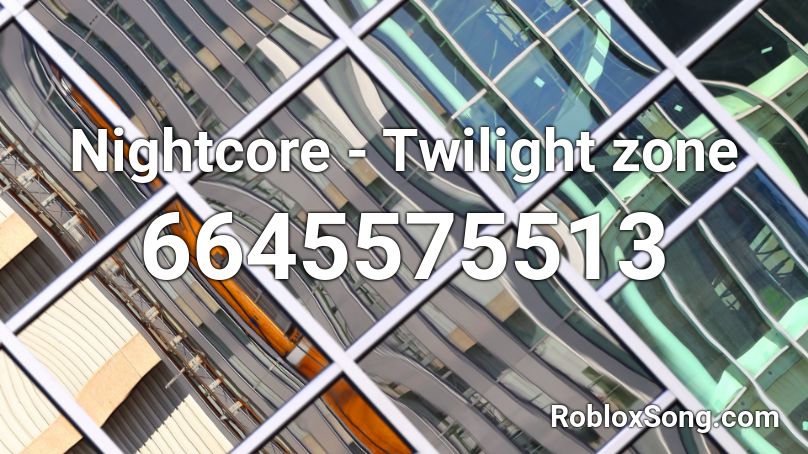 Nightcore - Twilight zone Roblox ID
