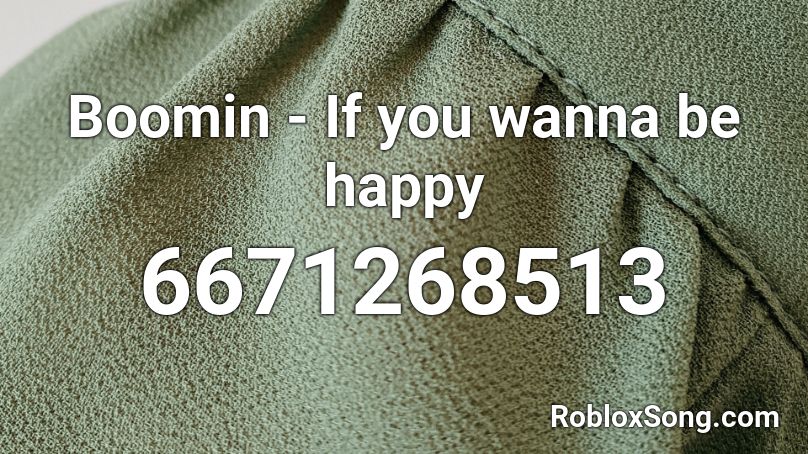 Boomin - If you wanna be happy Roblox ID