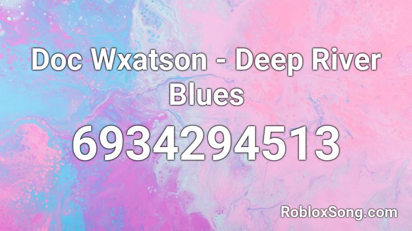 Doc Wxatson - Deep River Blues Roblox ID