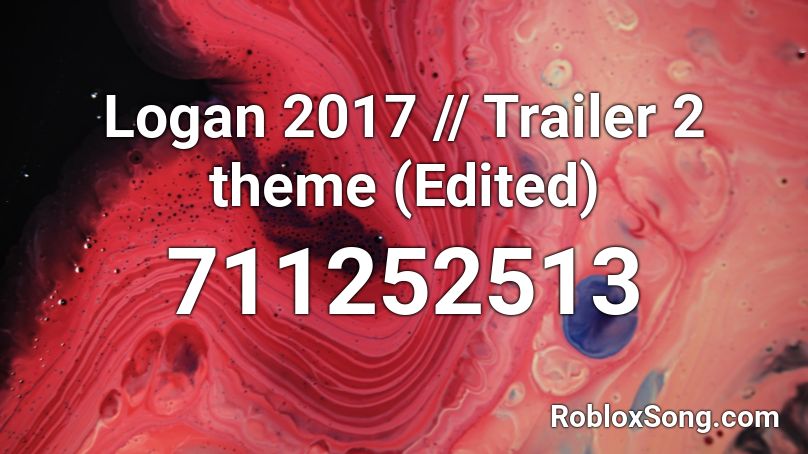 Logan 2017 // Trailer 2 theme (Edited) Roblox ID