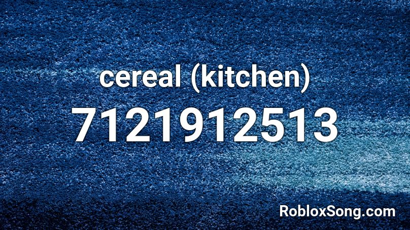 cereal (kitchen) Roblox ID - Roblox music codes