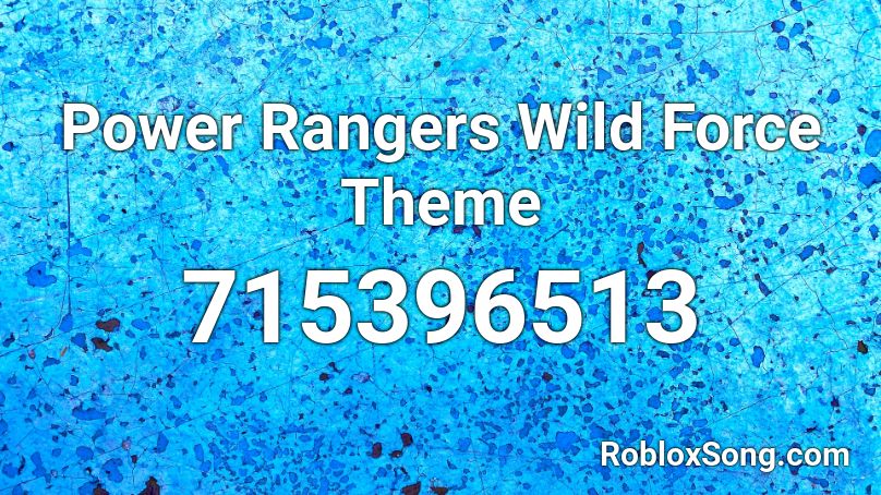 Power Rangers Wild Force Theme Roblox ID
