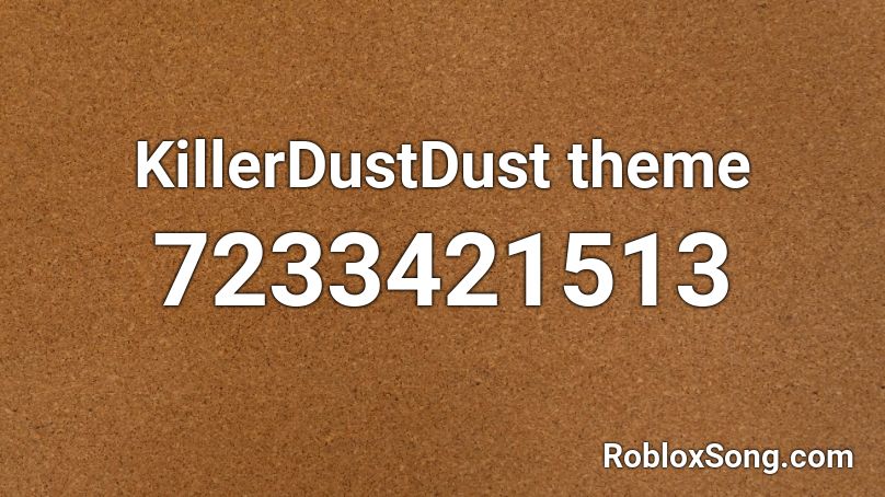 KillerDustDust theme Roblox ID