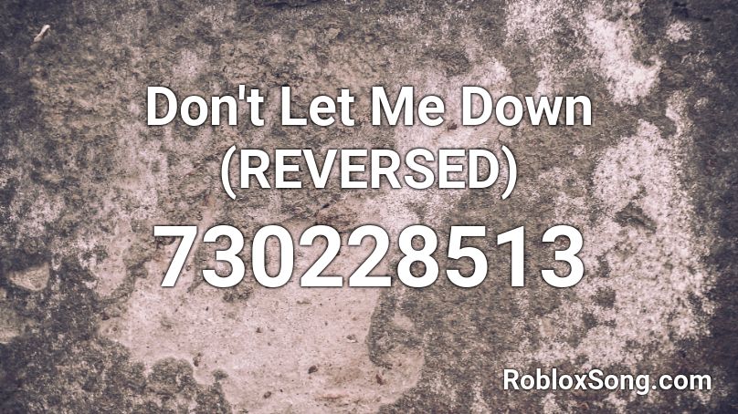 Roblox Song Id Code For Don T Let Me Down - roblox song id hate me