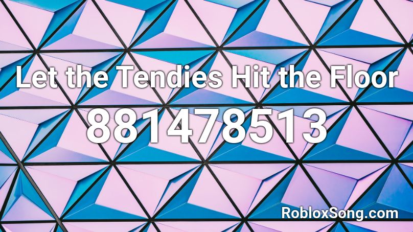 Let the Tendies Hit the Floor Roblox ID