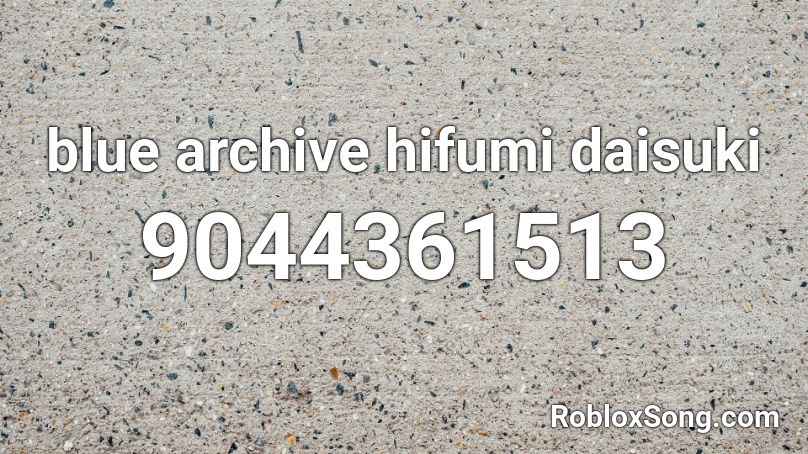 blue archive hifumi daisuki Roblox ID